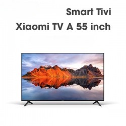 Tivi Xiaomi A 55 inch 4K - Bản quốc tế