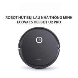 ROBOT HÚT BỤI LAU NHÀ THÔNG MINH ECOVACS DEEBOT U2 PRO – BẢN QUỐC TẾ