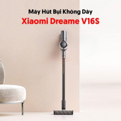 Máy Hút Bụi Không Dây Xiaomi Dreame V16s – Lực hút 32000Pa, thiết kế gọn nhẹ, đa dạng đầu hút